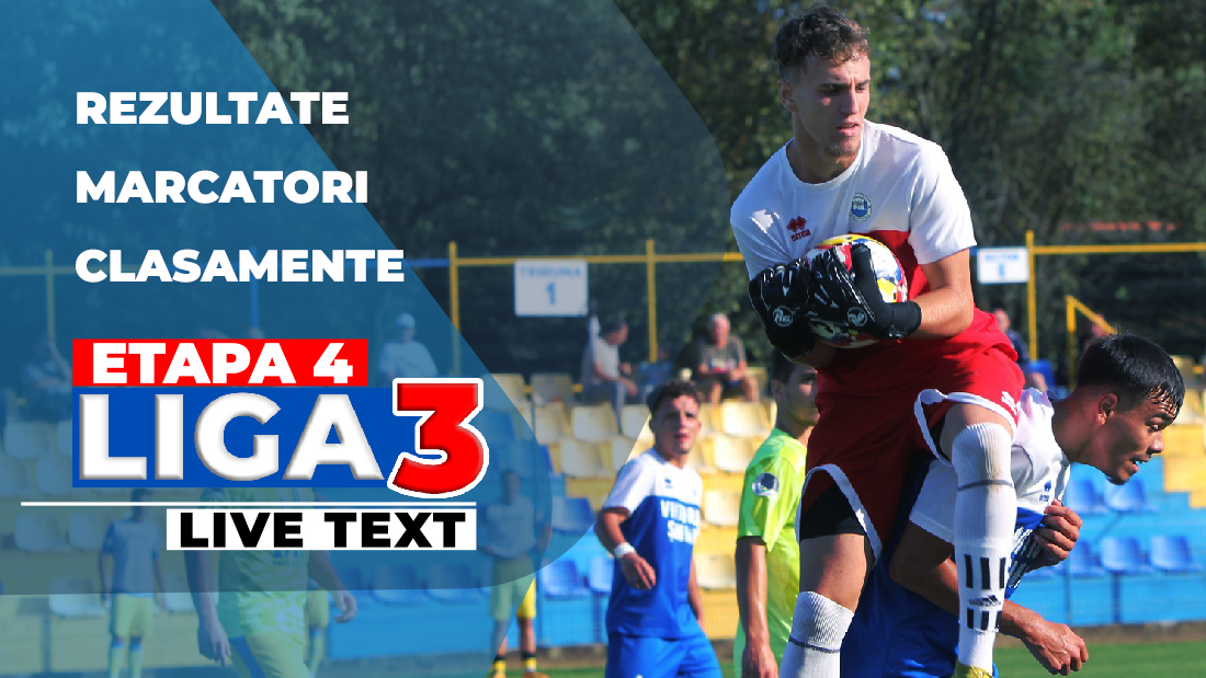 Rezultate și marcatori etapa 4 Liga 3