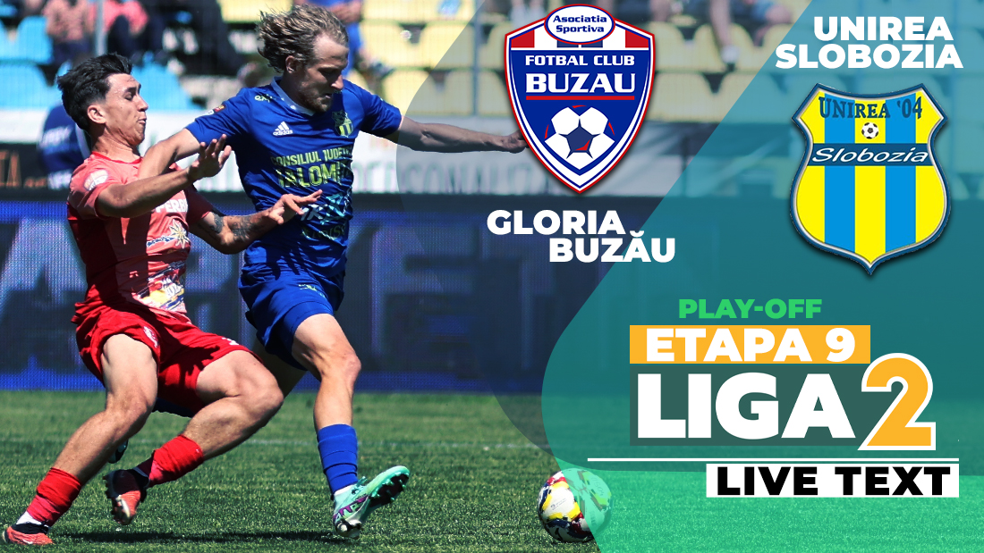 Gloria Buzău și Unirea Slobozia joacă în etapa a 9-a a play-off-ului Ligii 2