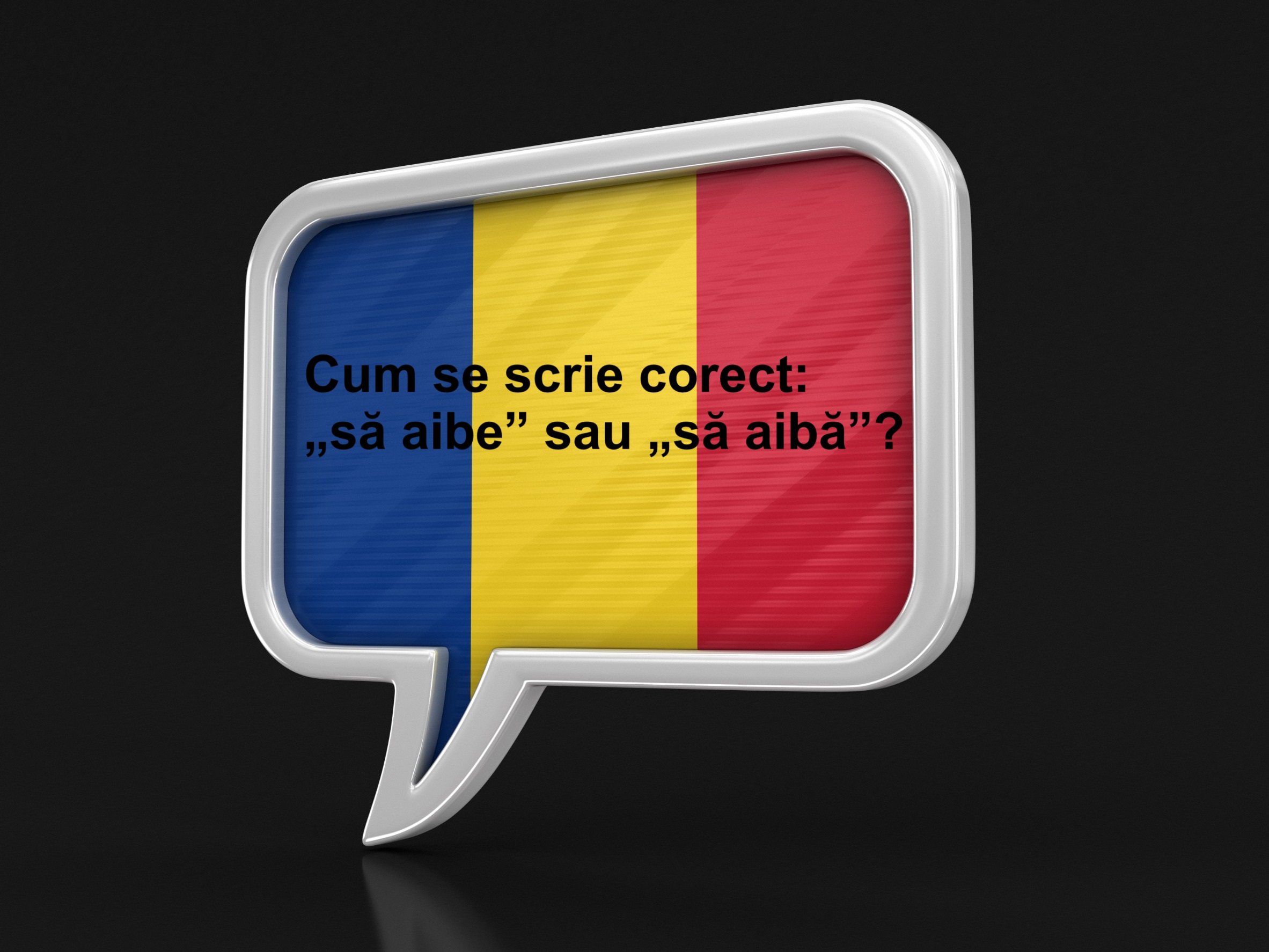 Cum Se Scrie Corect: „să Aibe” Sau „să Aibă”?